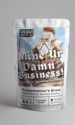 Load image into Gallery viewer, Mine Ur Damn Business! - Forgemaster's Brew - Collab with HoratiusTheDwarf