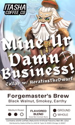 Load image into Gallery viewer, Mine Ur Damn Business! - Forgemaster&#39;s Brew - Collab with HoratiusTheDwarf
