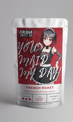 Load image into Gallery viewer, You Maid My Day - French Roast
