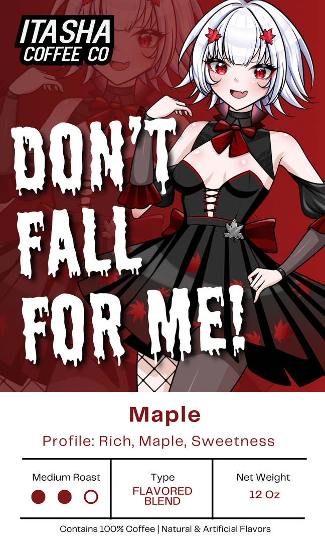 Don't Fall for Me! - Maple - Limited Edition Fall Flavor!