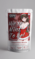 Load image into Gallery viewer, We&#39;re Mint To Be! - Peppermint Mocha - Limited Edition Winter Flavor!
